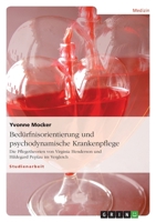 Bed�rfnisorientierung und psychodynamische Krankenpflege: Die Pflegetheorien von Virginia Henderson und Hildegard Peplau im Vergleich 3638917797 Book Cover