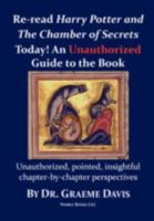 Re-Read Harry Potter and the Chamber of Secrets Today! an Unauthorized Guide 1934840726 Book Cover