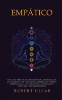 Empático: Una Guía Práctica para Entender la Naturaleza de la Empatía y el Narcisismo. Desarrolla Poderes Sobrenaturales de Intuición. Estrategias de ... Sensibles (Psicológica) (Spanish Edition) 1914271432 Book Cover