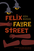 Felix Faure Street: A Novel (Global Black Writers in Translation) 082650048X Book Cover