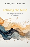 Refining the Mind: The Transformative Process of Buddhism 2360170694 Book Cover