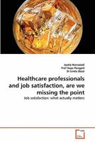 Healthcare professionals and job satisfaction, are we missing the point 3639348605 Book Cover