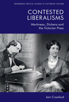 Contested Liberalisms: Martineau, Dickens and the Victorian Press 1474453147 Book Cover