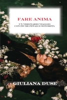 Fare Anima: un visionario viaggio con piume petali e sonorit� B089279D1L Book Cover