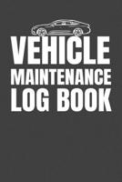 Vehicle Maintenance Log Book: Service and Repair Record Book For All Vehicles, Cars and Trucks -  Motorcycles and Other Vehicles with Parts List and Mileage Log - Track Maintenance 1656769018 Book Cover