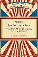 Zeneida & the Follies of Love & the Cat Who Changed Into a Woman: Three Plays 1479400610 Book Cover
