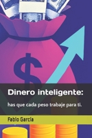 Dinero inteligente:: has que cada peso trabaje para ti. B0FSXQGFR6 Book Cover