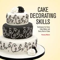 Cake Decorating Skills: Techniques for Every Cake Maker and Every Kind of Cake 1770859276 Book Cover