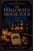 The Halloween House Tour (The Bellwether House Mysteries) B0H4124Q3K Book Cover