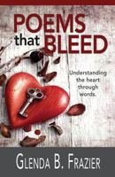 Poems That Bleed: Understanding the Heart Through Words 1944566104 Book Cover