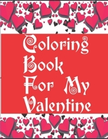 Coloring Book For My Valentine: Love And Romance Coloring Book For Adults - Valentine's Day Coloring Book Gift For Adults - Love Cave Power Of Lover C B08T48851C Book Cover