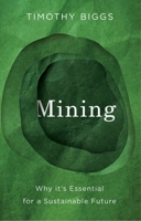 Mining: Why It's Essential for a Sustainable Future 150956750X Book Cover