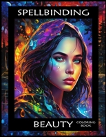 Spellbinding Beauty Coloring Book: Intermediate Level Highlighter Coloring Book B0CGM2K7XF Book Cover