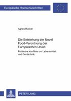 Die Entstehung Der Novel Food-Verordnung Der Europaeischen Union: Politische Konflikte Um Lebensmittel Und Gentechnik 3631359012 Book Cover