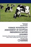 FORAGE POTENTIALITY ASSESSMENT OF EGYPTIAN INDIGENOUS-NATIVE LEGUMES: Evaluation of Bonavista bean and fodder cowpea types under various seeding rates and their mixtures with Pearl millet 3843394253 Book Cover
