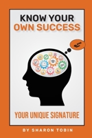 Know Your Own Success: Your Unique Signature 1922618403 Book Cover