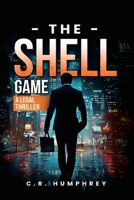 The Shell Game: A Legal Thriller B0FPJK1D4S Book Cover