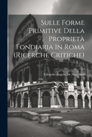Sulle Forme Primitive Della Proprietà Fondiaria in Roma (Ricerche Critiche) (Italian Edition) 1022524550 Book Cover