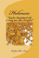 Holiness: "God's Standard of Living for His People!" 1466283912 Book Cover