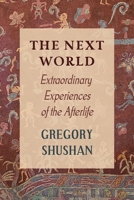 The Next World: Extraordinary Experiences of the Afterlife 1786771810 Book Cover
