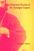 The Selected Works of Fr. Georgiy Gapon 1540636151 Book Cover