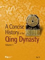 A Concise History of the Qing Dynasty: Volume 1 9814332186 Book Cover