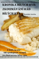 Kronika Bílých Ryb: Zkoumávání Rád Bílých Ryb 1835518206 Book Cover