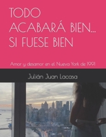 TODO ACABARÁ BIEN... SI FUESE BIEN: Amor y desamor en el Nueva York de 1991 B0C2S7BXPP Book Cover