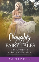 Naughty Fairy Tales: The Complete 6 Story Collection 1393423914 Book Cover