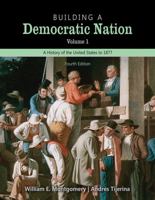 Building a Democratic Nation: A History of the United States to 1877, Volume 1 1465214097 Book Cover