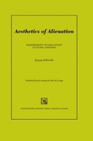 Aesthetics of Alienation: Reassessment of Early Soviet Cultural Theories 0810120259 Book Cover