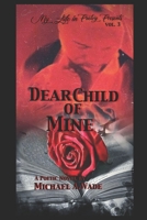 Dear Child of Mine (My Life in Poetry Presents) B08KK1RZP6 Book Cover
