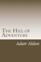 The Hill of Adventure 1727333977 Book Cover