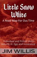 Little Snow White: A Road Map for Our Time 1989940331 Book Cover