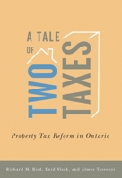 A Tale of Two Taxes: Property Tax Reform in Ontario 1558442251 Book Cover