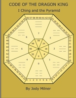 Code of the Dragon King: I Ching and the Pyramid B08TTGWN93 Book Cover