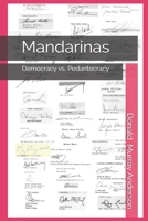 Mandarinas: Democracy vs. Pedantocracy (excellence-indifference-mediocrity-scandal) 1989593224 Book Cover