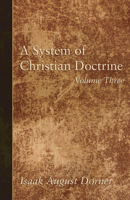 A system of Christian doctrine Volume 3 - Primary Source Edition 1017750769 Book Cover