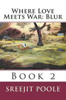 Where Love Meets War: Blur: Book 2 1987744454 Book Cover
