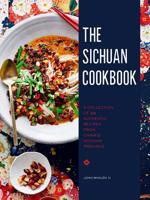 The Sichuan Cookbook: A Collection of 88 Authentic Recipes from China's Sichuan Province 1732512671 Book Cover