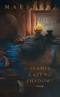 Flames Cast No Shadows: Poems 1913460584 Book Cover