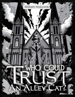 Who Could Trust An Alley Cat? B0DWMJZWGV Book Cover