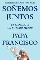 Soñemos juntos (Let Us Dream Spanish Edition): El camino a un futuro mejor 1982195851 Book Cover