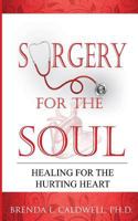 Surgery for the Soul: Healing for the Hurting Heart 0692971858 Book Cover