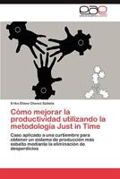 Como Mejorar La Productividad Utilizando La Metodologia Just in Time 3846562491 Book Cover