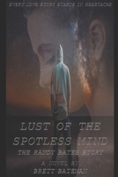 Lust of the Spotless Mind: The Randy Bates Story B0D76ZM8XG Book Cover