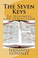 The Seven Keys: To Holiness and Perfection 146378399X Book Cover