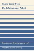 Die Erfahrung Der Arbeit: Zum Berufsbiographischen Erwerb Von Handlungsmustern Bei Industriearbeitern 3531116444 Book Cover