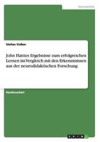 John Hatties Ergebnisse zum erfolgreichen Lernen im Vergleich mit den Erkenntnissen aus der neurodidaktischen Forschung 3656543070 Book Cover