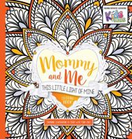 Mommy and Me: This Little Light of Mine Coloring Book: Inspiring Illustrations to Color With Your Child 1629989614 Book Cover